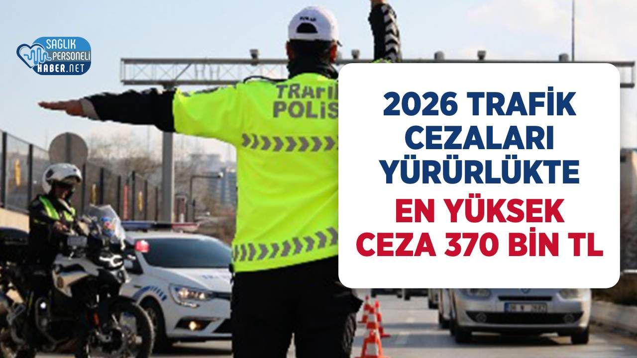 2026 Trafik Cezaları: Radar Cihazına 370 Bin TL, Dur İhtarına 200 Bin TL