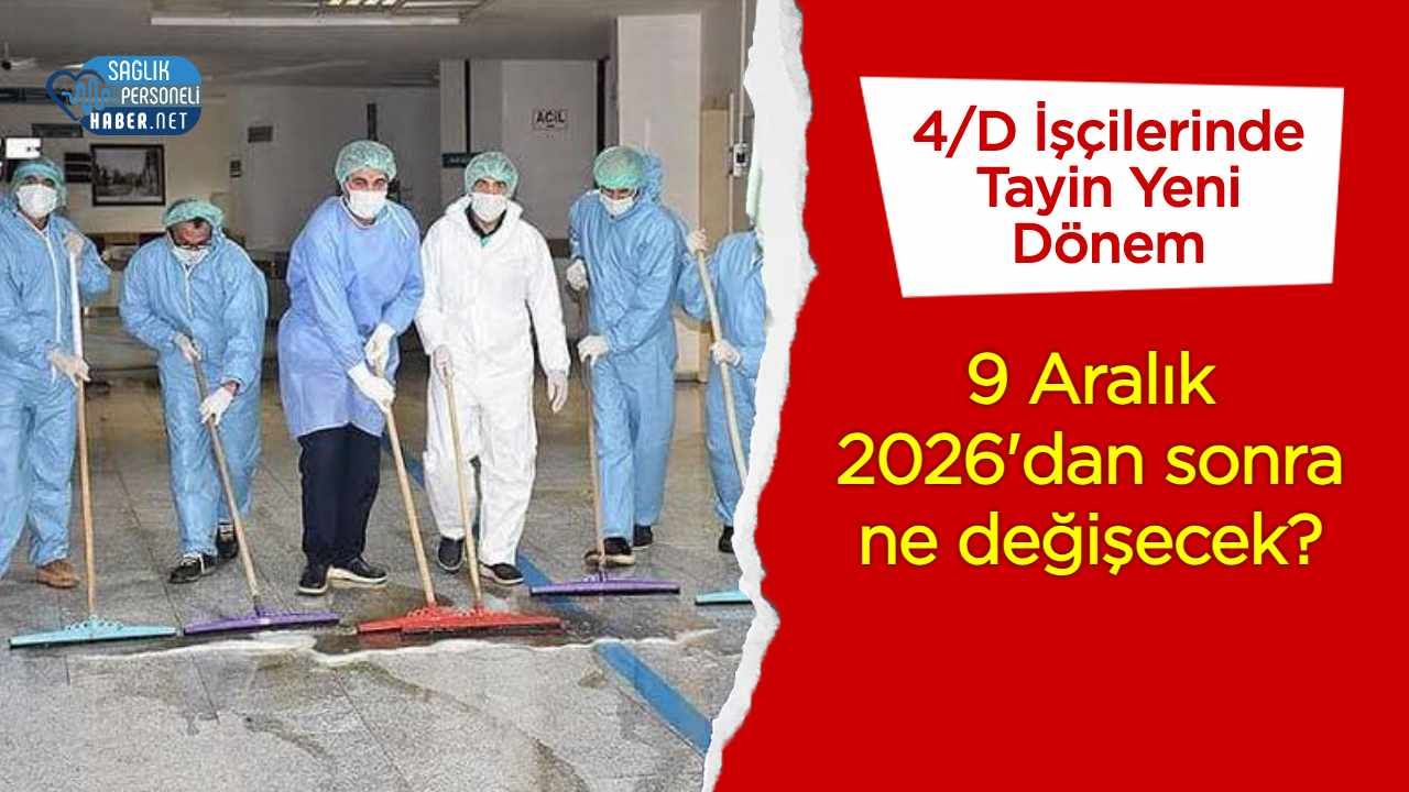 4/D Sürekli İşçiler İçin Tayin Rehberi: 9 Aralık 2026'dan Sonra Neler Değişiyor?