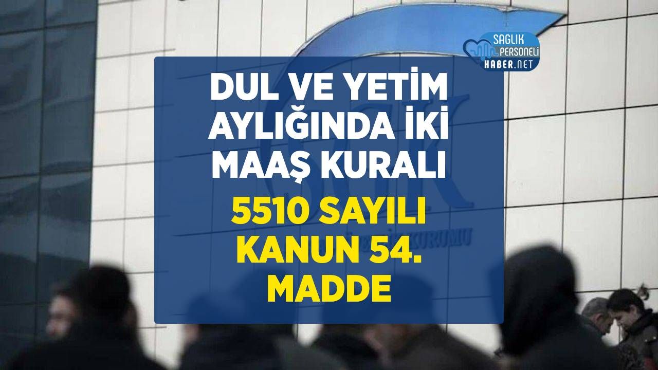 Eşi ve Babası Ölen Kadın İki Maaş Alabilir mi? 2026 SGK Şartları