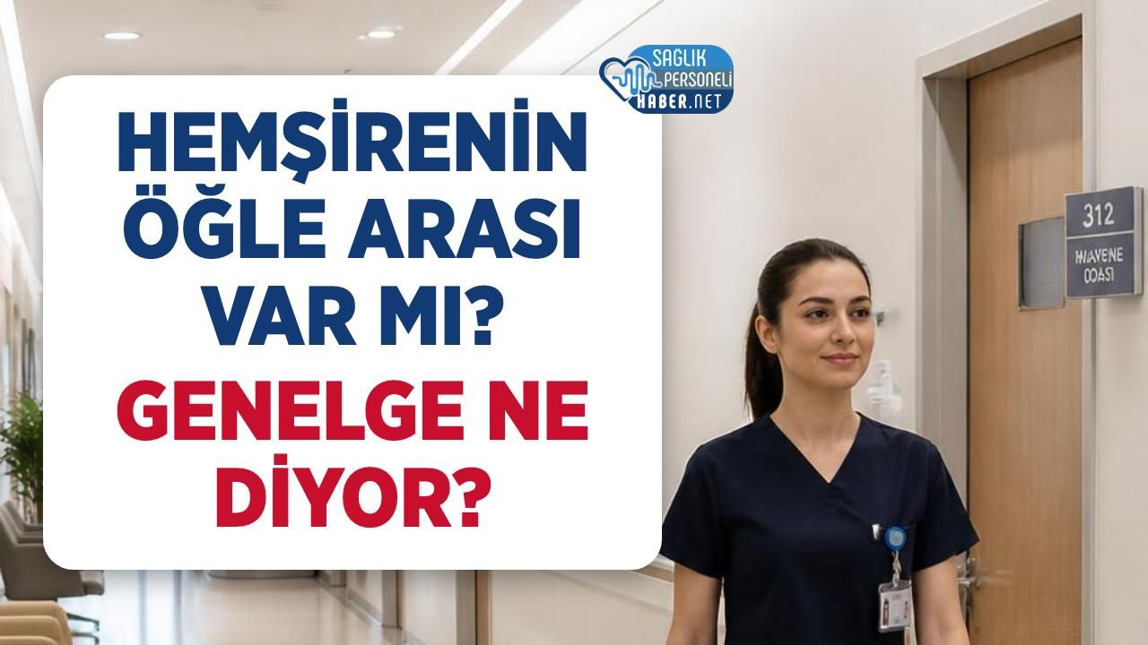 Hemşirenin Öğle Arası Var mı? Genelge Ne Diyor?