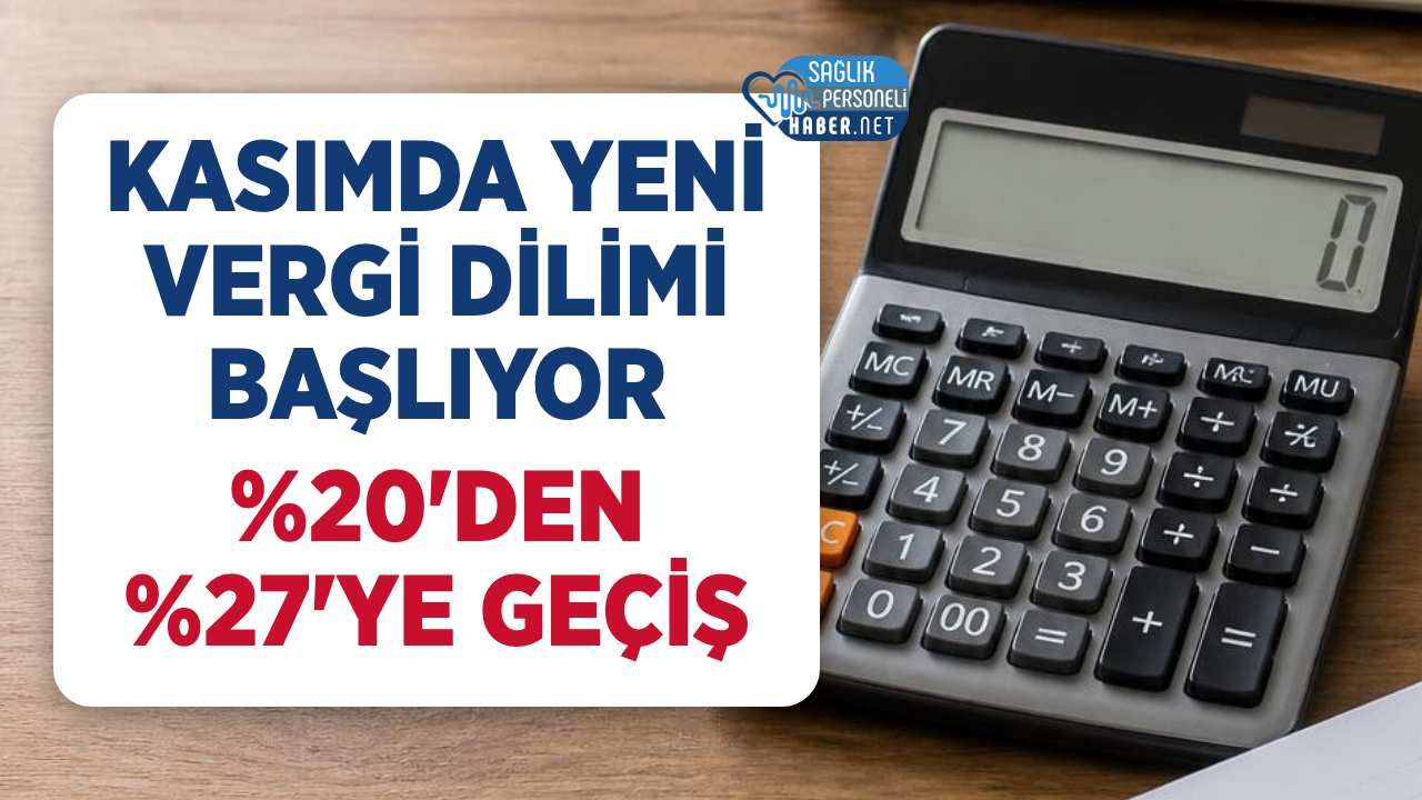 Kasım 2026'da Bazı Ünvanlar Yüzde 27'lik Vergi Dilimine Giriyor