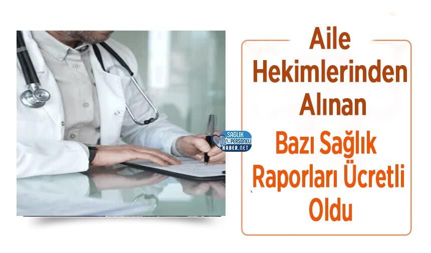Aile Hekimlerinden Alınan Bazı Sağlık Raporları Ücretli Oldu