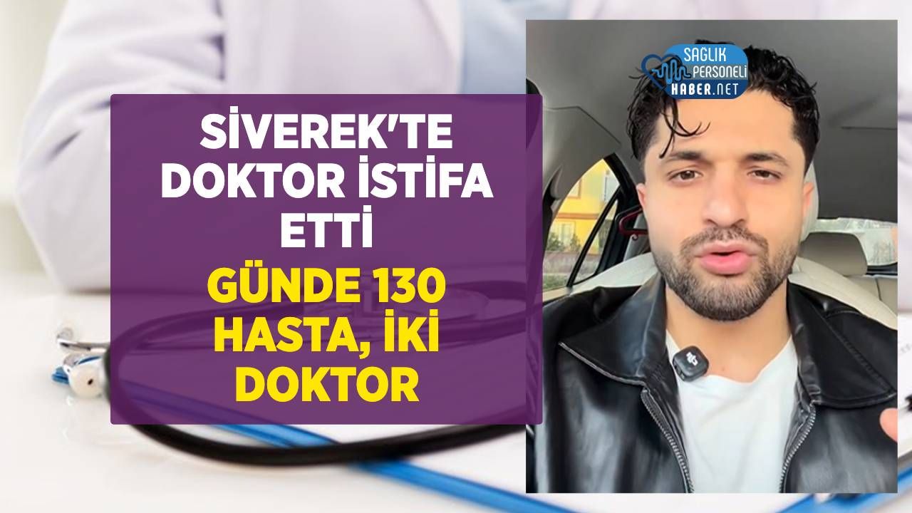 Uzman Doktor İstifa Nedenlerini Tek Tek Anlattı: 1,5 Doktor Günde 130 Hasta